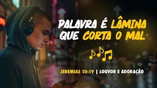 A palavra é lamina que corta o mal ( jeremias 10:19)