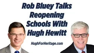 Students Need to be Back in the Classroom This Fall: Rob Bluey on Hugh Hewitt