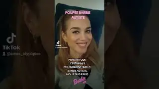BARBIE AUTISTE : J'EN SUIS RAVIE !!! #barbie #autiste #tsa