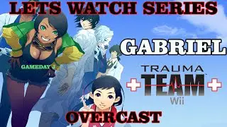 Trauma Team: Gabriel Cunningham - Overcast E1 [Lets Watch]