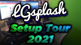 LGsplash 2021 SETUP TOUR!