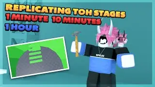 REPLICATING Tower of Hell STAGES in 1 MINUTE, 10 MINUTES and 1 HOUR! [ROBLOX]!
