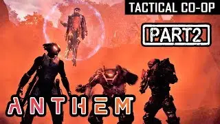 ANTHEM | CO-OP Part 2 (Tactical Walkthrough)