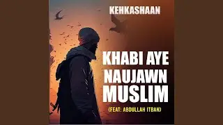 Kabhi Aye Naujawan Muslim