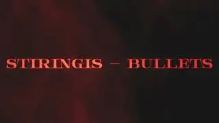STIRINGIS - BULLETS (SLOWED - REVERB)