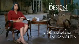 The Design Canvas EP 02 Ft. Suhani Lal Sanghra #webseries #interiordesign #architectsofindia #art 