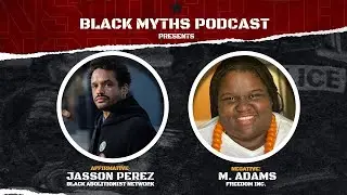 Debate: Community Control of the Police is Inconsistent with Police Abolition - Black Myths Podcast