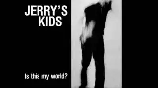 Jerrys Kids   Is This My World