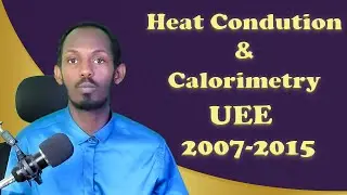 Heat Conduction & Calorimetry from 2007-15 UEE with an Amazing and Interesting Explanation|G11 U 5
