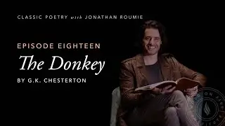 &ldquo;The Donkey&rdquo; by G.K. Chesterton - Classic Poetry with Jonathan Roumie