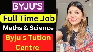 Byju's Tution Centre Job | Full Time Job |  Maths & Science Teacher Job