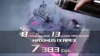 Z270 Maximus IX Apex | Best OC performance @ 7.383GHz using i7-7700K | ROG