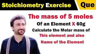 The mass of 5 moles of an element X 60g Calculate the molar mass and name of this element