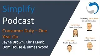 The Simplify Podcast Episode 23: Consumer Duty One Year On