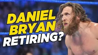 Why Daniel Bryan Will Retire As Full-Time Wrestler In 2020