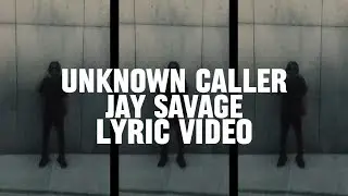 Jay Savage - Unknown Caller (Lyric Video)