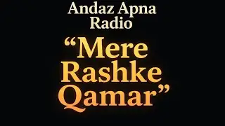 Mere Rashke Qamar | Andaz Apna Radio | Urdu Hindi Lo-Fi Qawwali Chill Mix | Timeless Love Vibes