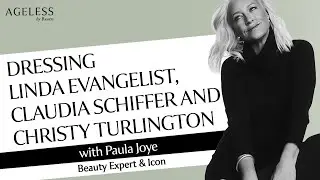 Dressing Linda Evangelist, Claudia Schiffer and Christy Turlington with Paula Joye