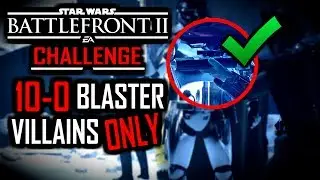 10-0 Blaster Villains ONLY Challenge - Star Wars Battlefront 2