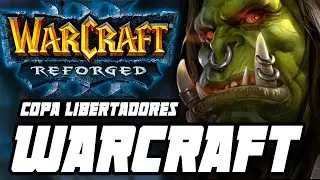 WARCRAFT 3 REFORGED: COPA LIBERTADORES DE WC3 AO VIVO! Jogando e assistindo!