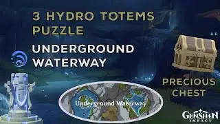 Hydro Elemental Monument totems Puzzle || Underground Waterway || Precious Chest || Genshin Impact