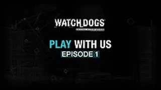 Watch Dogs   Play with us #1 'Сложный побег' EN