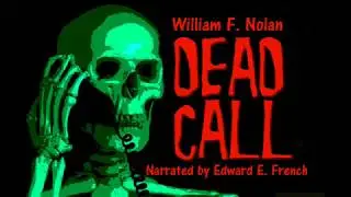 Dead Call by William F Nolan, narrated by Edward E. French