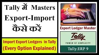 (Chapter-16) Import All ledgers from other Company in Tally || Import Data in Tally || Export Ledger