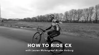 HOW TO RIDE CYCLOCROSS with  Lauren Molengraaf & Luke Verburg &ldquo; DUTCH CHAMPION CX''