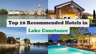 Top 10 Recommended Hotels In Lake Constance | Luxury Hotels In Lake Constance
