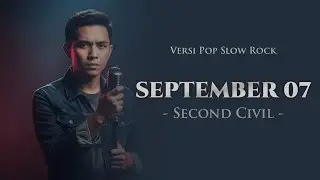 September 07 &ndash; Second Civil | Pop Slow Rock Cover AI (Lirik Video)
