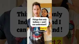 Part 2: Things that only Indians and I can understand! 🇮🇳🇮🇹