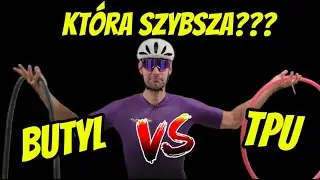 Czy dętki TPU są naprawdę szybsze? Por&oacute;wnanie TPU vs Butyl w realu!