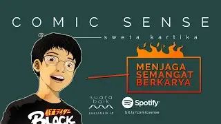 COMIC SENSE Eps.06 - Menjaga Semangat Berkarya #comicsense