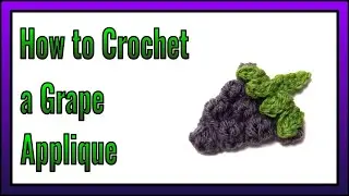 How to Crochet a Grape Applique