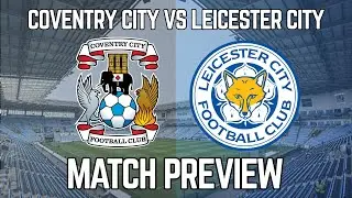 The M69 Derby CLASH Part 2!👊🏻|Coventry City vs Leicester City| Match Preview|