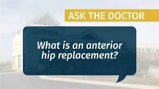 What is an anterior hip replacement?