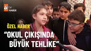 ÖZEL HABER - Okul çıkışında büyük tehlike - atv Ana Haber 6 Kasım 2022
