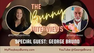 The Bunny Interviews: GEORGE BRUNO