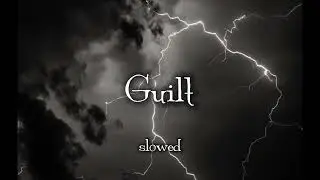Guilt- maedasalt (slowed)