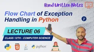 Lec 06 - Flow Chart of Exception Handling in Python ( Program Example ) - Class 12th