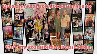 Creating Year Long Experiences & Anticipation to Cure My Post Holiday Depression |