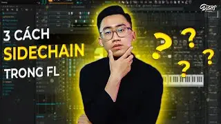 3 CÁCH TẠO VÀ SỬ DỤNG SIDECHAIN
