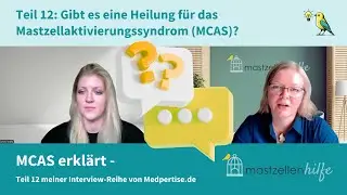Teil 12: Gibt es eine Heilung f&uuml;r das Mastzellaktivierungssyndrom (MCAS)? Wirst du wieder gesund?
