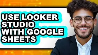 How to Use Looker Studio with Google Sheets (only Way)