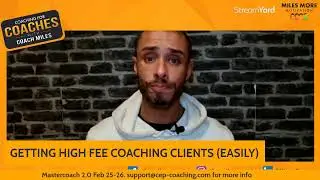 Get High Fee Coaching Clients With Ease