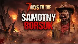 7 Days To Die 2.5 | Samotny Borsuk &ndash; Solo Survival | LIVE PL