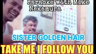 SISTER GOLDEN HAIR | TAKE ME I FOLLOW YOU | KARAOKE BONDING WITH MIKE NAKAMURA SANTOS | 03. 12. 2023