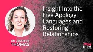 Insight Into the Five Apology Languages and Restoring Relationships - Dr. Jennifer Thomas
