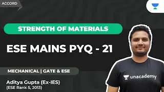 #21 SOM : ESE MAINS PYQ | | SOM | Aditya Gupta | Unacademy Accord GATE & ESE - ME, CE, CH.
